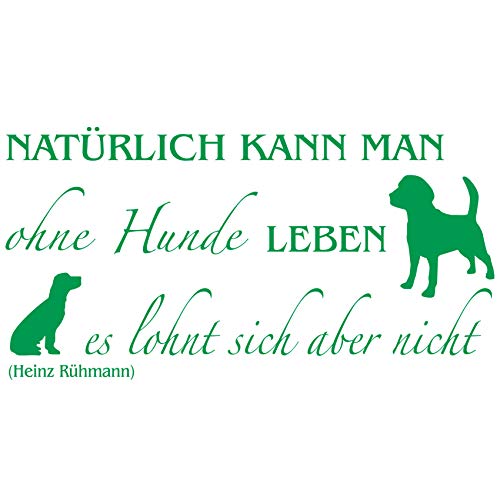 wall-refine WS-00257 | NATÜRLICH KANN Man OHNE Hunde Leben,No.3 | 58 x 30 cm, Kiwi, seidenmatt, Premium Wandtattoo Wandaufkleber Wanddeko Deko Hund Tattoo der Extra-Klasse