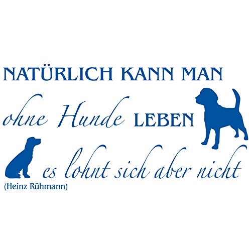 wall-refine WS-00257 | NATÜRLICH KANN Man OHNE Hunde Leben,No.3 | 110 x 57 cm, blau, seidenmatt, Premium Wandtattoo Wandaufkleber Wanddeko Deko Hund Tattoo der Extra-Klasse