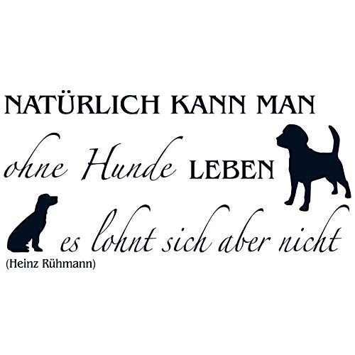 wall-refine WS-00257 | NATÜRLICH KANN Man OHNE Hunde Leben,No.3 | 110 x 57 cm, schwarz, seidenmatt, Premium Wandtattoo Wandaufkleber Wanddeko Deko Hund Tattoo der Extra-Klasse